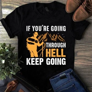 If You're Going Through Hell Keep Going Camping Hiking Tshirt - Picture 1 of 1