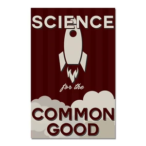 Science for the Common Good Poster - [11'' x 17''] - Picture 1 of 1
