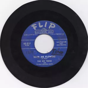 DooWop 45RPM - Six Teens - Send Me Flowers/Afar Into The Night -Flip 317 - Picture 1 of 2