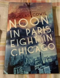 Noon in Paris, Eight in Chicago by Douglas Cowie - NEW book - free P&P - Picture 1 of 1