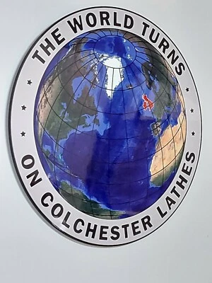 Colchester Lathe sign - The World Turns on Colchester Lathes. 30cm diameter