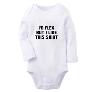 I'd Flex but I Like This Shirt Funny Baby Bodysuit Newborn Romper Infant Outfits - Foto 1 di 9