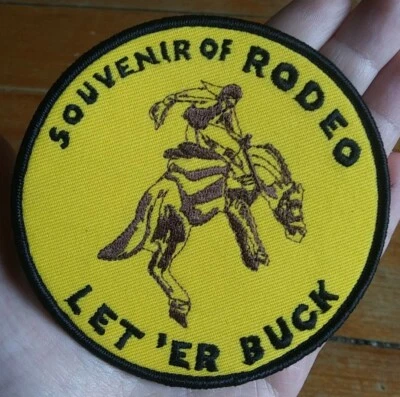 LET 'ER BUCK ~ SOUVENIR OF RODEO ~ Bronc Riding ~ COWBOY COLLECTORS PATCH - Image 1 of 4