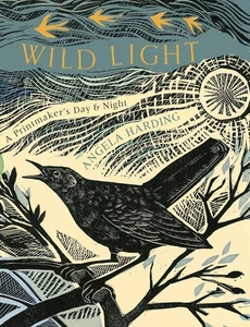 Wild Light: A printmaker’s day and night [hardcover] Harding, Angela [Nov 03, 20 - Foto 1 di 1