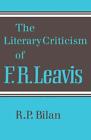 The Literary Criticism of F. R. Leavis by R.P. Bilan (English) Paperback Book