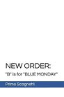 New Order: "B" is for "BLUE MONDAY" by Primo Scagnetti Paperback Book