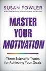 Master Your Motivation By Susan Fowler