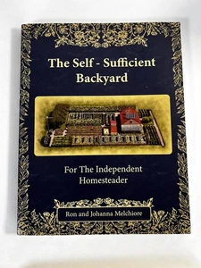 The Self-Sufficient Backyard Ron & Johanna Melchiore Homesteader Softcover Book - Picture 1 of 11