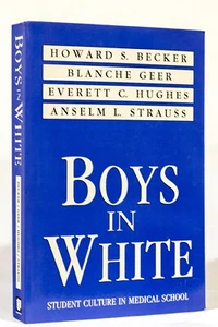 Boys In White Student Culture In Medical School Book Becker Geer Hughes Strauss - Picture 1 of 4