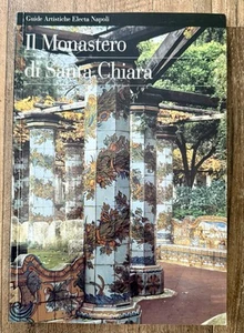 IL Monastero di Santa Chiara - Art Guide Artistiche Electa Napoli - 1995 Italy - Bild 1 von 6