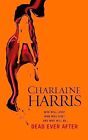 Dead Ever After: A True Blood Novel (Sookie Stackhouse 13) by Charlaine Harris