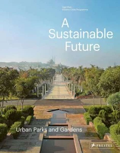 A Sustainable Future: Urban Parks and... By Philip Jodidio, hardcover,Excellent - Picture 1 of 1