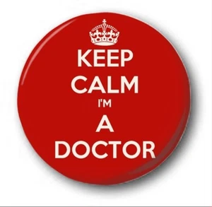 KEEP CALM I'M A DOCTOR - 1 inch / 25mm Button Badge - Novelty Cute - Picture 1 of 1