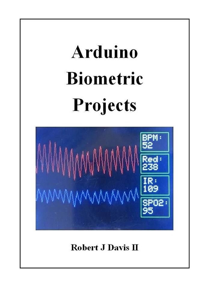 Arduino Biometric Projects by Robert J Davis II - Image 1 of 1