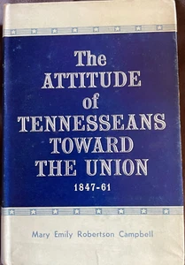 The Attitude of Tennesseans Toward the Union 1847-61 by M. Campbell 1st Ed. 1961 - Bild 1 von 2