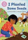 Reading Champion: I Planted Some Seeds: Independent Pink 1b by Jackie Walter Har