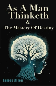 As a Man Thinketh & the Mastery of Destiny: Two Original Modern Classic Books in - Imagen 1 de 2