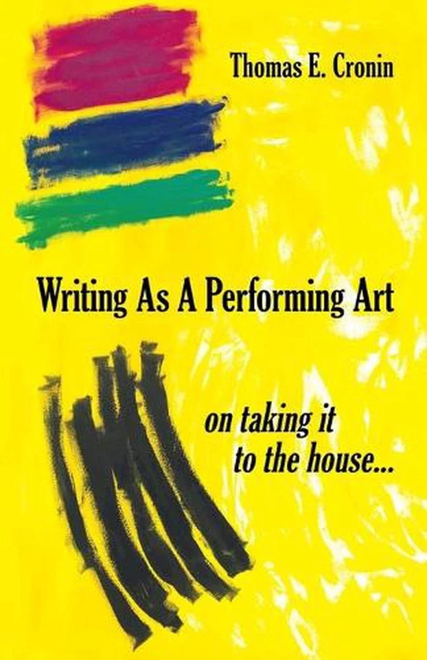 Writing as a Performing Art: on taking it to the house ... by Thomas E. Cronin P - Image 1 of 1