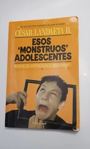Esos"Monstruos" Adolescentes. Manual D Supervivencia Para Padres. Cesar Landaeta - Imagen 1 de 2