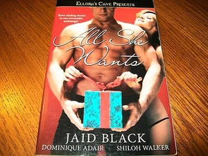 All She Wants : Ellora's Cave by Shiloh Walker, Jaid Black and Dominique Adai... - Picture 1 of 1
