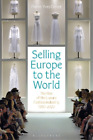 Pierre-Yves Donzé Selling Europe to the World (Hardback)