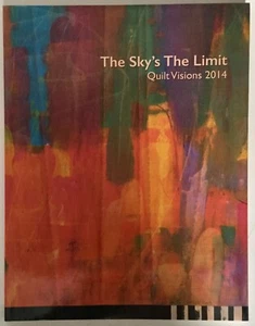 THE SKY’S THE LIMIT Quilt Visions 2014  Juried Exhibition Of 39 Quilts - Bild 1 von 11