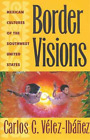 Carlos G. Velez-Ibanez Border Visions (Paperback) (UK IMPORT)