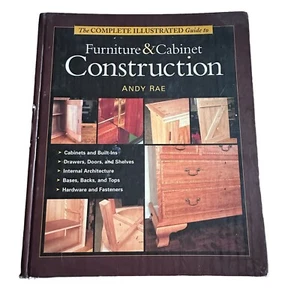 The Complete Illustrated Guide to Furniture & Cabinet Construction by Rae, Andy - Bild 1 von 8
