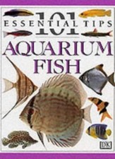 Aquarium Fish (101 Essential Tips) By Dick Mills