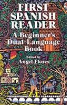 Dover Dual Language Spanish Ser.: First Spanish Reader by Angel Flores (1988, Trade Paperback, New Edition)