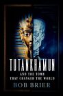 Tutankhamun And The Tomb That Changed Th..., Brier, Bob