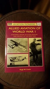Allied Aviation of World War I,Aviators,Aircraft, Hugh W. Cowin ,PB 1st printing - Picture 1 of 2