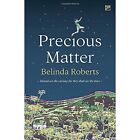 Precious Matter - Paperback / softback NEW Roberts, Belind 15/10/2021