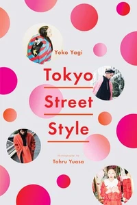 Tokyo Street Style - paperback Yagi, Yoko|Yuasa, Tohru - Picture 1 of 1