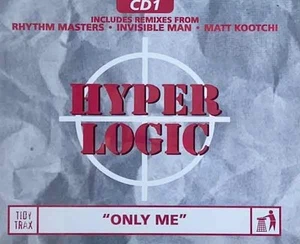 Hyperlogic - Only Me (6 trk CD1 / Tidy Trax / 1998) - Picture 1 of 1