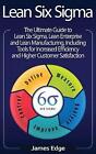 Lean Six Sigma: The Ultimate Guide To Lean Six Sigma, Lean Enterp By Edge, James
