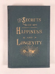 The Secrets Of Happiness And Longevity or How To Be Happy And Live Longer ~ 1903 - Foto 1 di 11