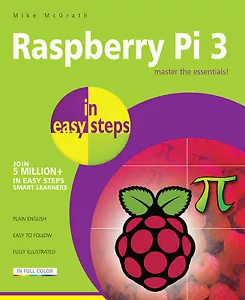 Raspberry Pi 3 in easy steps by Mike McGrath - NEW - Free P&P - Imagen 1 de 4