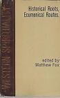 Western Spirituality: Historical Roots, Ecumenical Routes, Fox, Matthew, Used; G