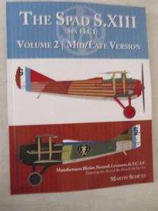 The Spad S.XIII (Spa 13 C1): Volume 2: Mid/Late Versions Manufact - Picture 1 of 8