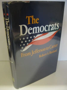 THE DEMOCRATS From Jefferson to Carter Robert A. Rutland 1st Edition 1979 LSU - Imagen 1 de 2