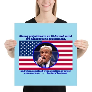 Barbara Tuchman Quote Poster Anti-Trump Anti-MAGA Prejudice Politics - Picture 1 of 4