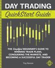 Day Trading Quickstart Guide : The Simplified Beginner's Guide to Winning Tra...