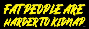 Fat People Are Harder to Kidnap, pegatina de parachoques recubierta de UV 3x9, vinilo - Imagen 1 de 1