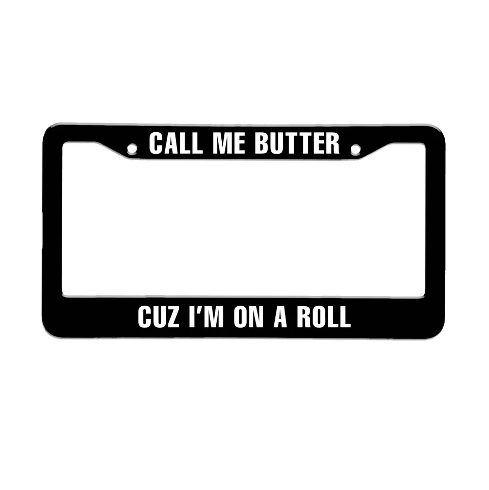 Call me butter cuz I'm on a roll plate frame 汽车贴花,车牌盖 — 第 1/1 张图片