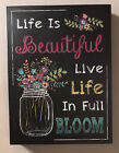Wall Plaque Life is Beautiful Live Life in Full Bloom Sign Black 40x30cm