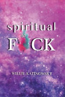 Willie Katinowsky Spiritual as F*ck (Paperback) (UK IMPORT)