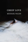Michael Walsh Creep Love (Poche)