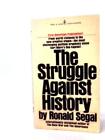 The Struggle Against History (Ronald Segal - 1973) (ID:99889)