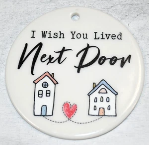 I Wish You Lived Next Door Cute Friendship Round Ornament NEW Size 3"X3" - Picture 1 of 3